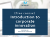 curs gratuit numit Introduction to corporate innovation